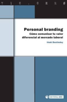 personal branding. como comunicar tu valor diferencial al mercado laboral-iñaki bustinduy cruz-9788497889971