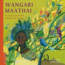 wangari maathai: la mujer que planto millones de arboles-9788498019971