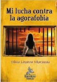 mi lucha contra la agorofobia-silvia linares vilarasau-9788498024371