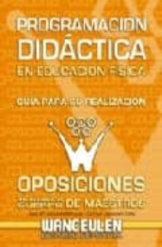 programacion didactica en educacion fisica : guia para su realiza cion: oposiciones de acceso al cuerpo de maestros-9788498235371