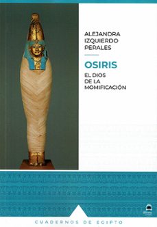 osiris. el dios de la momificación-alejandra izquierdo perales-9788498276671