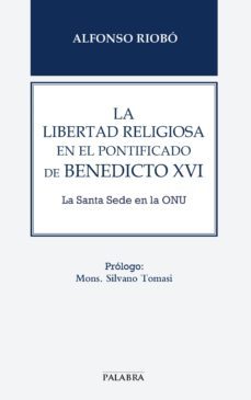 la libertad religiosa en el pontificado de benedicto xvi-alfonso riobo servan-9788498408171