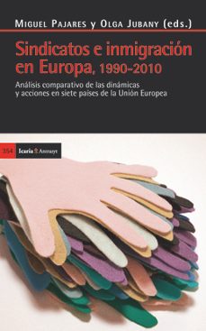sindicatos e inmigracion en europa: analisis comparativo de las d inamicas y acciones en siete paises de la union europea-miguel pajares-9788498883671