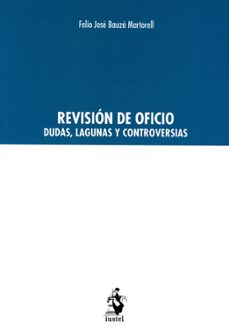 revision de oficio. dudas, lagunas y controversias-felio j. bauza martorell-9788498904871