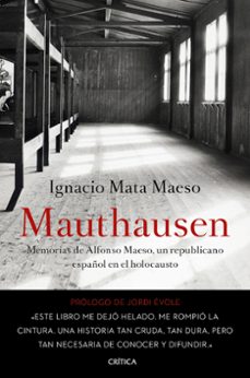 mauthausen: memorias de alfonso maeso, un republicano español en el holocausto-ignacio mata maeso-9788498929171