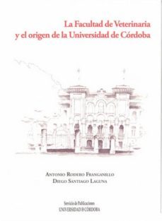 la facultad de veterinaria y el origen de la universidad de cordo ba-antonio rodero franganillo-9788499271071