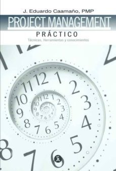 project management practico tecnicas: herramientas y conocimiento s-eduardo caamaño-9788499311371