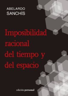 imposibilidad racional de tiempo y espacio-abelardo sanchis rubio-9788499463971