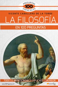 la filosofia en 100 preguntas-vicente caballero de la torre-9788499678771