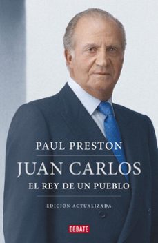 juan carlos i: el rey de un pueblo (edicion actualizada)-paul preston-9788499922171