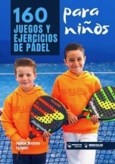 160 juegos y ejercicios de padel para niños-9788499933771