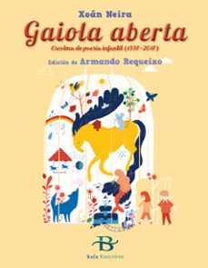 gaiola aberta. escolma de poesia infantil (1997-2017)-xoan neira-9788499952871