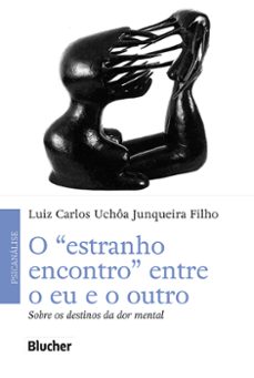 o "estranho encontro" entre o eu e o outro (ebook)-luiz carlos uchôa junqueira filho-9788521221371