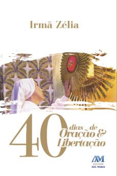 40 dias de oraço e libertaço (ebook)-irma zelia-9788527616171