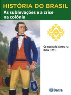 historia do brasil - livro ii - as sublevaçes e a crise na colonia os motins do maneta na bahia (1711) (ebook)-editora planeta do brasil-9788542234671