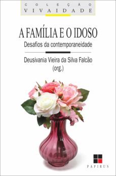 a familia e o idoso (ebook)-deusivania vieira da silva falcao-9788544901571
