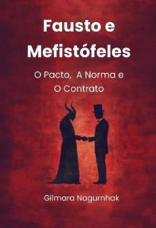 fausto e mefistofeles: o pacto, a norma e o contrato (ebook)-gilmara nagurnhak-9788547110871