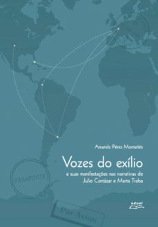 vozes do exílio e suas manifestações nas narrativas de julio cortázar e marta traba (ebook)-amanda perez montañez-9788572167871