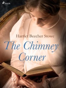 the chimney corner (ebook)-harriet beecher stowe-9788726644371