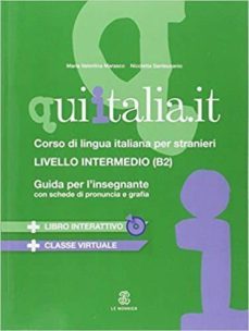 qui italia.it. corso di lingua italiana per stranieri. livello b2. guida per l insegnante. cd audio formato mp3. con dvd-rom-9788800806671