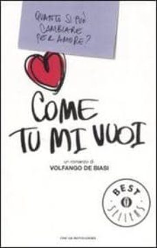 come tu mi vuoi.-volfango de biasi-9788804585671