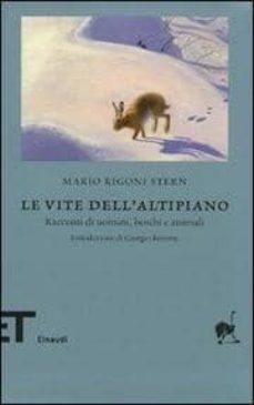 le vite dell altipiano. racconti di uomini, boschi e animali-mario rigoni stern-9788806193171
