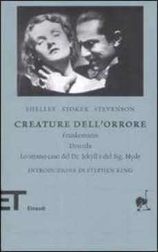 creature dell orrore. frankestein - dracula - lo strano caso del dr jekyll e del sig hyde-mary shelley-bram stoker-9788806198671
