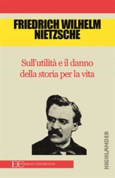 sull'utilita e il danno della storia per la vita (ebook)-friedrich nietzsche-9788865965771