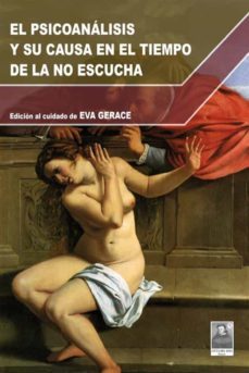 el psicoanalisis y su causa en el tiempo de la no escucha (ebook)-9788882382971