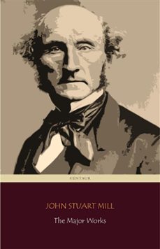 john stuart mill: the major works (centaur classics) (ebook)-john stuart mill-9788892532571