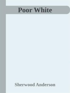 poor white (ebook)-sherwood anderson-9788892536371