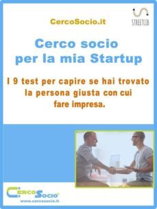 cerco socio per la mia startup. i 9 test per capire se hai trovato la persona giusta con cui fare impresa. (ebook)-9788892587571