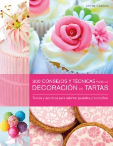 (pe) 300 consejos y tecnicas para la decoracion de tartas-9789089983671