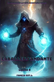 caballero andante:un fantasia litrpg aventura novela(libro 5) (ebook)-fameis eot.l-9789403817071