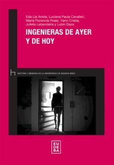 ingenieras de ayer y de hoy (ebook)-eda lía artola-luciana paula cavalieri-maría florencia rossi-9789502333571