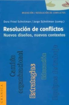 resolucion de conflictos: nuevos diseños, nuevos contextos-dora schnitman fried-jorge (comps.) schnitman-9789506413071