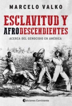 esclavitud y afrodescendientes. acerca del genocidio en america-marcelo valko-9789507547171