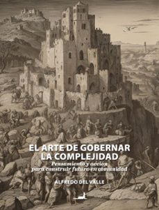 el arte de gobernar la complejidad (ebook)-alfredo del valle-9789563061871