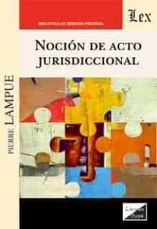 nocion de acto jurisdiccional-pierre lampue-9789564073071