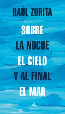 sobre la noche el cielo y al final el mar (ebook)-raul zurita-9789566045571