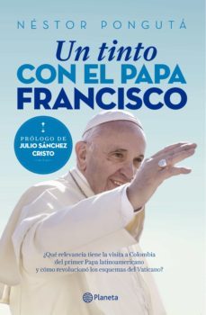 un tinto con el papa francisco (ebook)-nestor ponguta-9789584261571