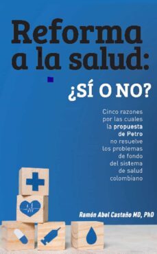 reforma a la salud en colombia: ¿si o no? (ebook)-ramón abel castaño yepes-9789584987471