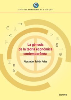 la genesis de la teoria economica contemporanea (ebook)-alexander tobon arias-9789585011571