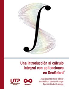 una introduccion al calculo integral con aplicaciones en geogebra (ebook)-9789587227871
