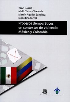 procesos democráticos en contextos de violencia: méxico y colombia (ebook)-yann basset-9789587385571