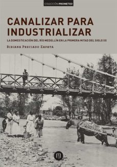canalizar para industrializar (ebook)-bibiana preciado zapata-9789587741971