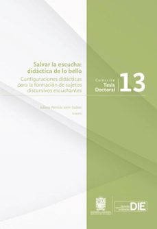 salvar la escucha: didactica de lo bello (ebook)-juliana patricia león suárez-9789587876871