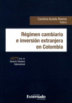 regimen cambiario e inversion extranjera en colombia (ebook)-carolina acosta ramos-carlos andres rodriguez calero-9789587903171