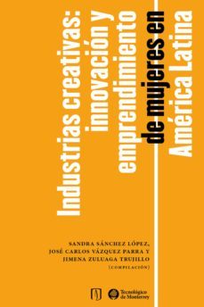 industrias creativas (ebook)-sandra beatriz sanchez lopez-jose carlos vazquez parra-jimena zuluaga trujillo-9789587981971