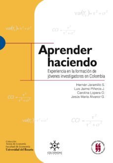 aprender haciendo experiencia en la formacion de jovenes investigadores en colombia (ebook)-autores varios-9789588225671